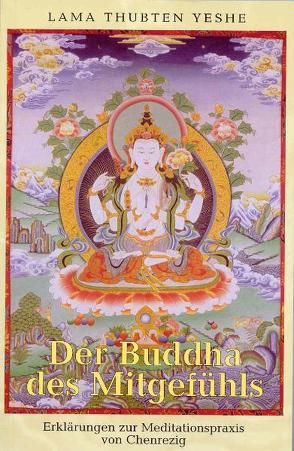 Der Buddha des Mitgefühls von Courtin,  Robina, Wellnitz,  Claudia, Yeshe,  Thubten
