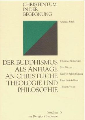 Der Buddhismus als Anfrage an christliche Theologie und Philosophie von Bronkhorst,  Johannes, Bsteh,  Andreas, Nihom,  Max, Schmithausen,  Lambert, Steinkellner,  Ernst, Vetter,  Tilmann