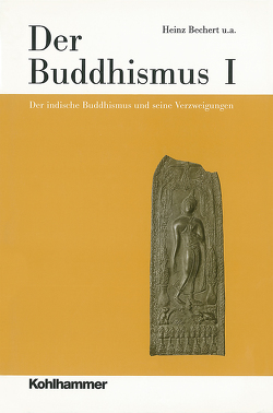 Der Buddhismus I von Antes,  Peter, Bechert,  Heinz, Bronkhorst,  Johannes, Cancik,  Hubert, Ensink,  Jacob, Gladigow,  Burkhard, Greschat,  Martin, Hartmann,  Jens-Uwe, Kieffer-Pülz,  Petra, Klimkeit,  Hans-Joachim, Lienhard,  Siegfried, Mabbett,  Ian W.