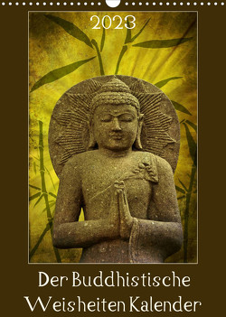 Der Buddhistische Weisheiten Kalender (Wandkalender 2023 DIN A3 hoch) von DESIGN Photo + PhotoArt,  AD, Dölling,  Angela