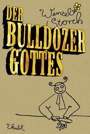 Der Bulldozer Gottes von Storch,  Wenzel