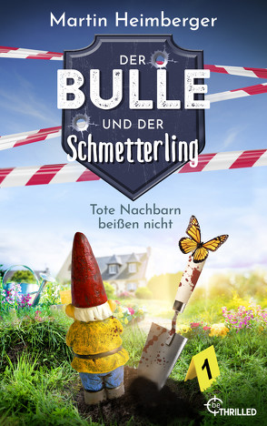 Der Bulle und der Schmetterling – Tote Nachbarn beißen nicht von Heimberger,  Martin