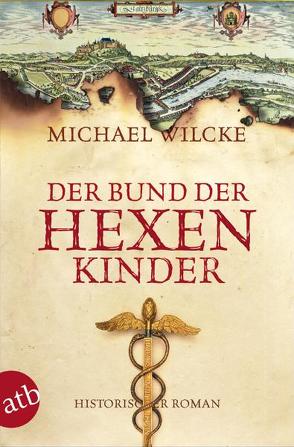 Der Bund der Hexenkinder von Wilcke,  Michael