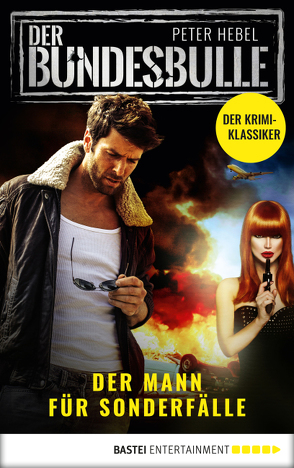 Der Bundesbulle – Roman zur Krimi-Serie von Hebel,  Peter