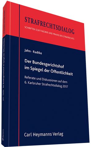 Der Bundesgerichtshof im Spiegel der Öffentlichkeit von Jahn,  Matthias, Radtke,  Henning