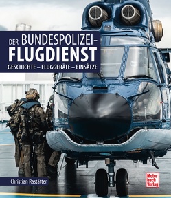 Der Bundespolizei-Flugdienst von Rastätter,  Christian