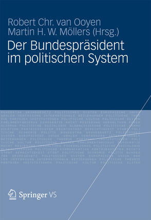Der Bundespräsident im politischen System von Möllers,  Martin, van Ooyen,  Robert Chr.