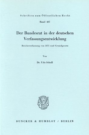Der Bundesrat in der deutschen Verfassungsentwicklung. von Scholl,  Udo