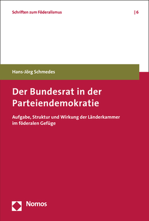 Der Bundesrat in der Parteiendemokratie von Schmedes,  Hans-Jörg