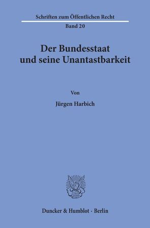 Der Bundesstaat und seine Unantastbarkeit. von Harbich,  Jürgen