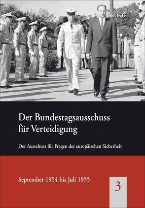 Der Bundestagsausschuss für Verteidigung: Der Ausschuss für Fragen der europäischen Sicherheit, September 1954 bis Juli 1955 von Köster,  Burkhard