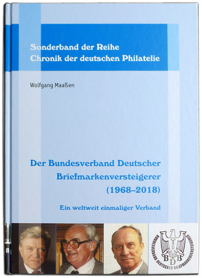 Der Bundesverband Deutscher Briefmarkenversteigerer (1968–2018) von Maassen,  Wolfgang