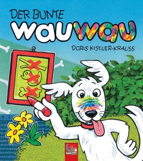 DER BUNTE wauwau: Das kunterbunte Hunde-Bilderbuch für Kinder ab 2 Jahren von Kistler-Krauss,  Doris