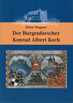 Der Burgenforscher Konrad Albert Koch von Wägner,  Peter