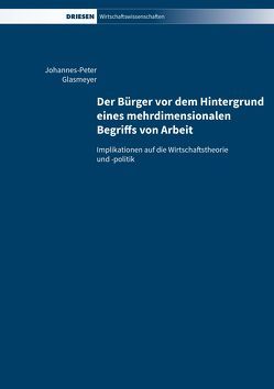 Der Bürger vor dem Hintergrund eines mehrdimensionalen Begriffs von Arbeit von Glasmeyer,  Johannes-Peter