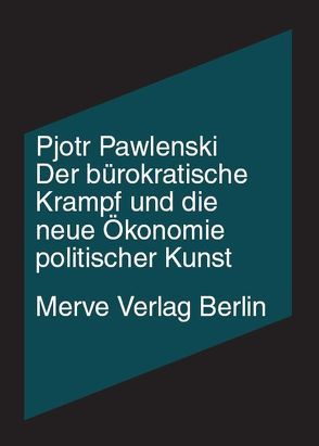 Der bürokratische Krampf und die neue Ökonomie politischer Kunst von Pawlenski,  Pjotr, Rajer,  Maria, Velminski,  Wladimir