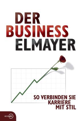 Der Business Elmayer von Augustin,  Andreas, Augustin,  Carola, Schäfer-Elmayer,  Thomas