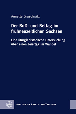 Der Buß- und Bettag im frühneuzeitlichen Sachsen von Gruschwitz,  Annette