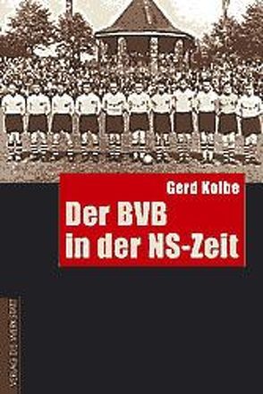 Der BVB in der NS-Zeit von Kolbe,  Gerd, Schroeder,  Gerhard