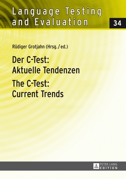 Der C-Test: Aktuelle Tendenzen / The C-Test: Current Trends von Grotjahn,  Rüdiger