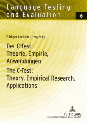 Der C-Test: Theorie, Empirie, Anwendungen / The C-Test: Theory, Empirical Research, Applications von Grotjahn,  Rüdiger