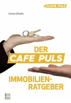 DER CAFE PULS IMMOBILIENRATGEBER von Rodler,  Gerhard