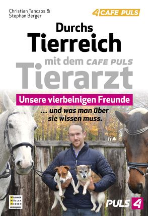 Durchs Tierreich mit dem CAFE PULS Tierarzt von Berger,  Stephan, Tanczos,  Christian