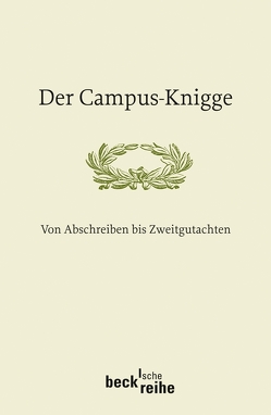 Der Campus-Knigge von Beer,  Bettina, Engelen,  Eva-Maria, Fischer,  Julia, Freund,  Alexandra M., Kiesow,  Rainer Maria, Korte,  Martin, Schollwöck,  Ulrich, Vec,  Miloš, Westphal,  Hildegard