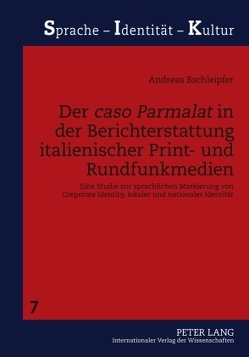 Der «caso Parmalat» in der Berichterstattung italienischer Print- und Rundfunkmedien von Bschleipfer,  Andreas