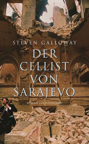 Der Cellist von Sarajevo von Galloway,  Steven, Schmidt,  Georg