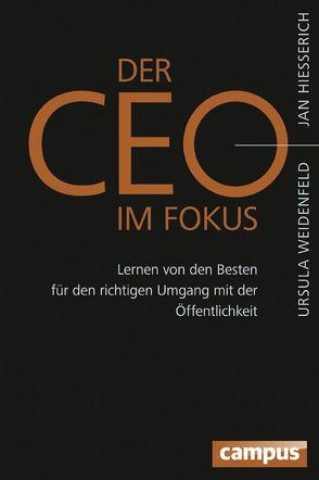 Der CEO im Fokus von Hiesserich,  Jan, Weidenfeld,  Ursula
