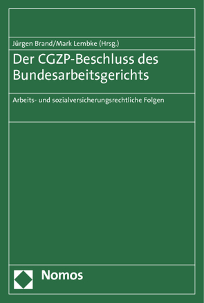 Der CGZP-Beschluss des Bundesarbeitsgerichts von Brand,  Jürgen, Lembke,  Mark