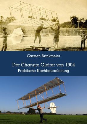 Der Chanute Gleiter von 1904 von Brinkmeier,  Carsten