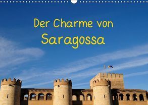 Der Charme von Saragossa (Wandkalender 2019 DIN A3 quer) von Atlantismedia