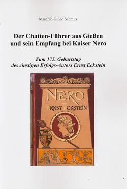 Der Chatten-Führer aus Gießen und sein Empfang bei Kaiser Nero von Schmitz,  Manfred-Guido