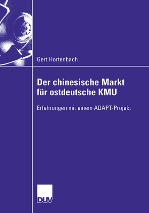 Der chinesische Markt für ostdeutsche KMU von Hortenbach,  Gert