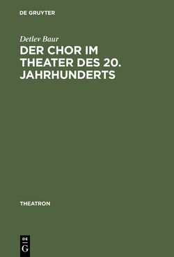 Der Chor im Theater des 20. Jahrhunderts von Baur,  Detlev