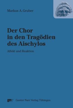 Der Chor in den Tragödien des Aischylos von Gruber,  Markus A