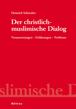 Der christlich-muslimische Dialog von Schneider,  Heinrich