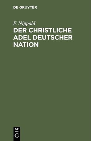 Der christliche Adel deutscher Nation von Nippold,  F.