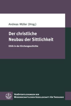 Der christliche Neubau der Sittlichkeit von Mueller,  Andreas