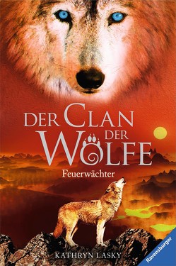 Der Clan der Wölfe 3: Feuerwächter von Lasky,  Kathryn, Rothfuss,  Ilse
