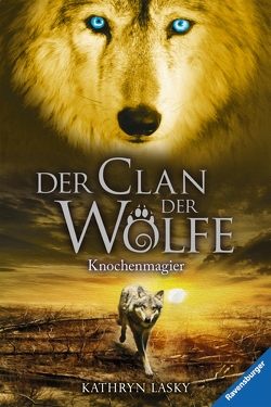 Der Clan der Wölfe 5: Knochenmagier von Khakdan,  Wahed, Lasky,  Kathryn, Rothfuss,  Ilse