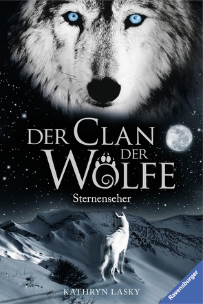 Der Clan der Wölfe 6: Sternenseher von Lasky,  Kathryn, Rothfuss,  Ilse