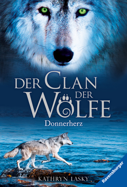 Der Clan der Wölfe, Band 1: Donnerherz von Lasky,  Kathryn, Rothfuss,  Ilse