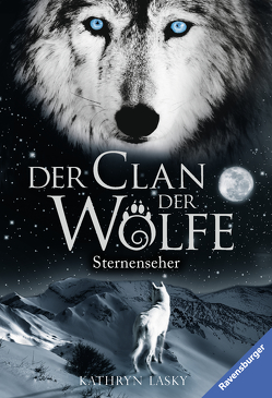 Der Clan der Wölfe, Band 6: Sternenseher von Lasky,  Kathryn, Rothfuss,  Ilse