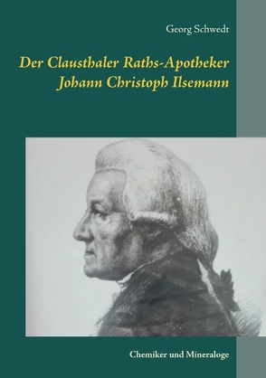 Der Clausthaler Raths-Apotheker Johann Christoph Ilsemann von Schwedt,  Georg