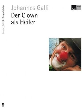 Der Clown als Heiler von Galli,  Johannes