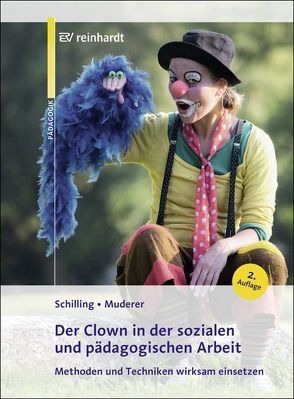 Der Clown in der sozialen und pädagogischen Arbeit von Muderer,  Corinna, Schilling,  Johannes