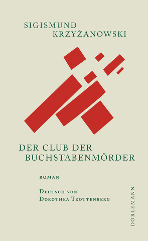 Der Club der Buchstabenmörder von Krzyżanowski,  Sigismund, Trottenberg,  Dorothea
